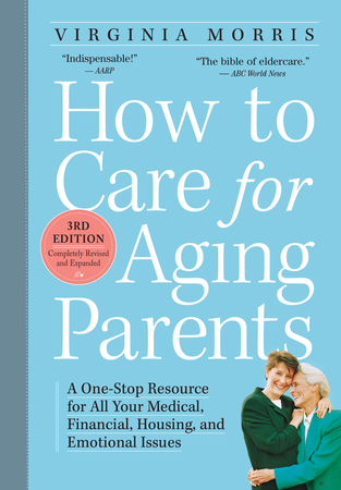 How To Care For Aging Parents, 3rd Edition - Workman Publishing