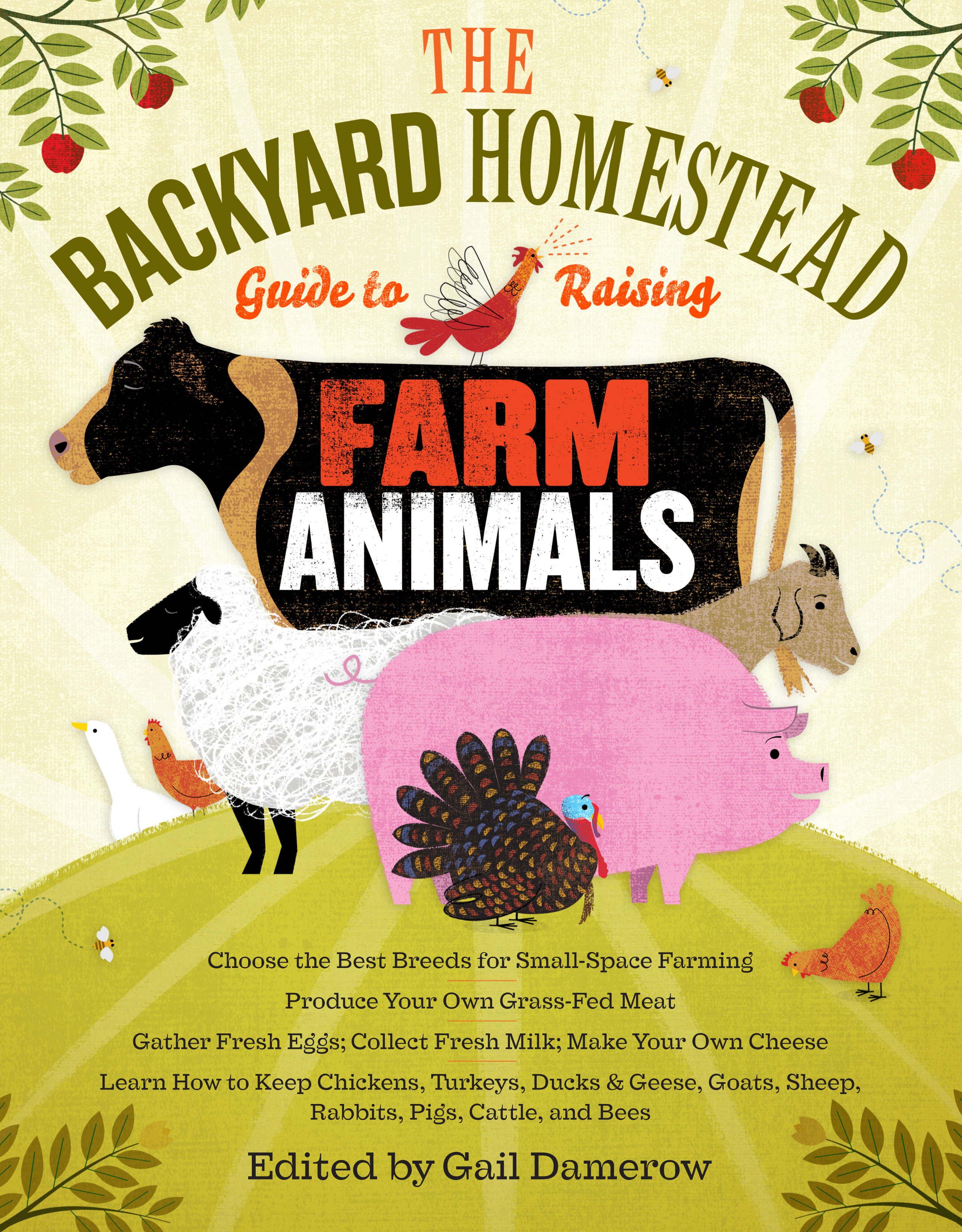 The Backyard Homestead Guide to Raising Farm Animals - Workman Publishing
